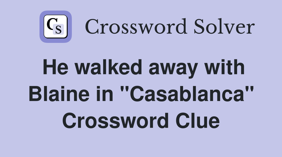 He walked away with Blaine in "Casablanca" Crossword Clue