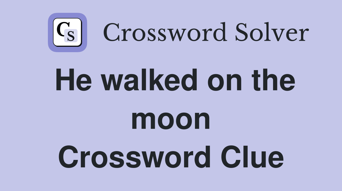 He walked on the moon Crossword Clue