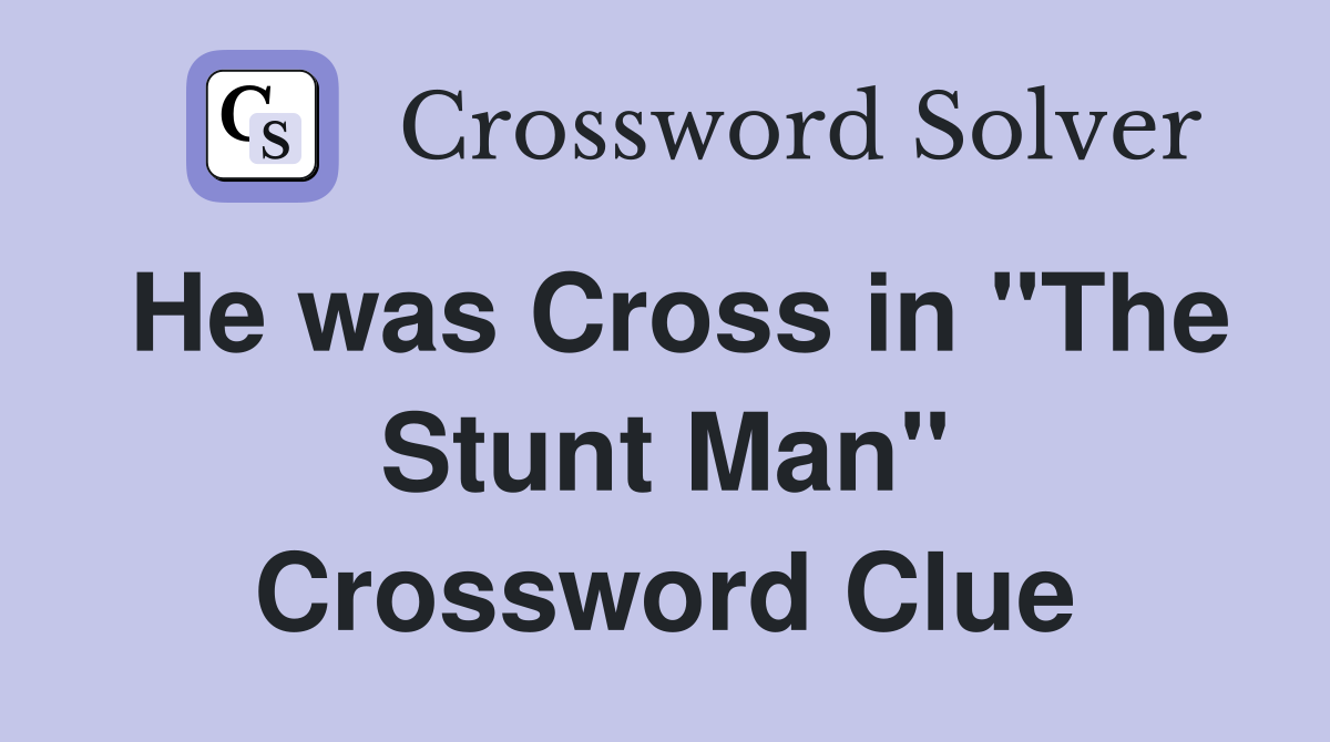 He was Cross in "The Stunt Man" Crossword Clue