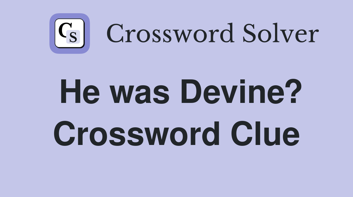 He was Devine? Crossword Clue