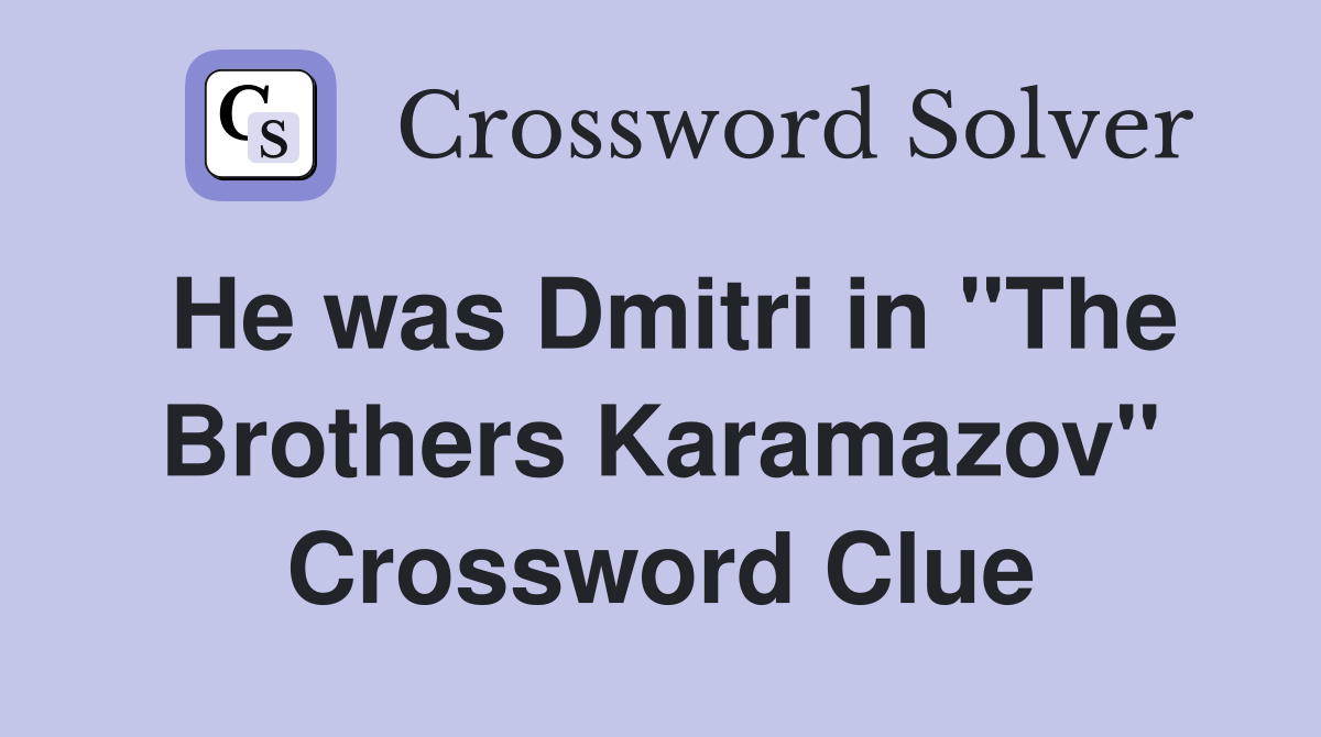 He was Dmitri in "The Brothers Karamazov" Crossword Clue