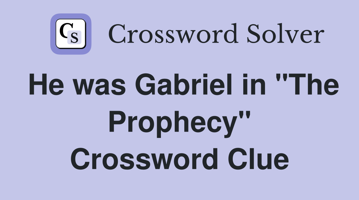 He was Gabriel in "The Prophecy" Crossword Clue