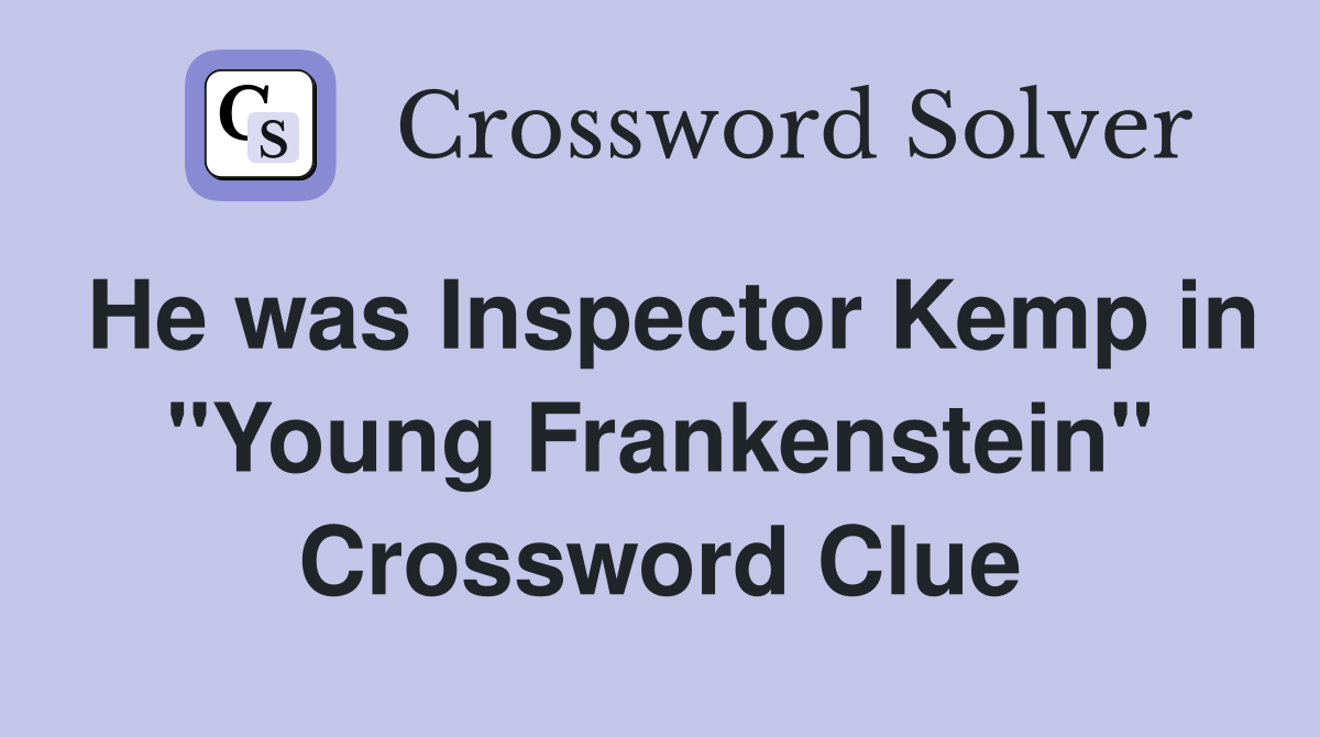 He was Inspector Kemp in "Young Frankenstein" Crossword Clue
