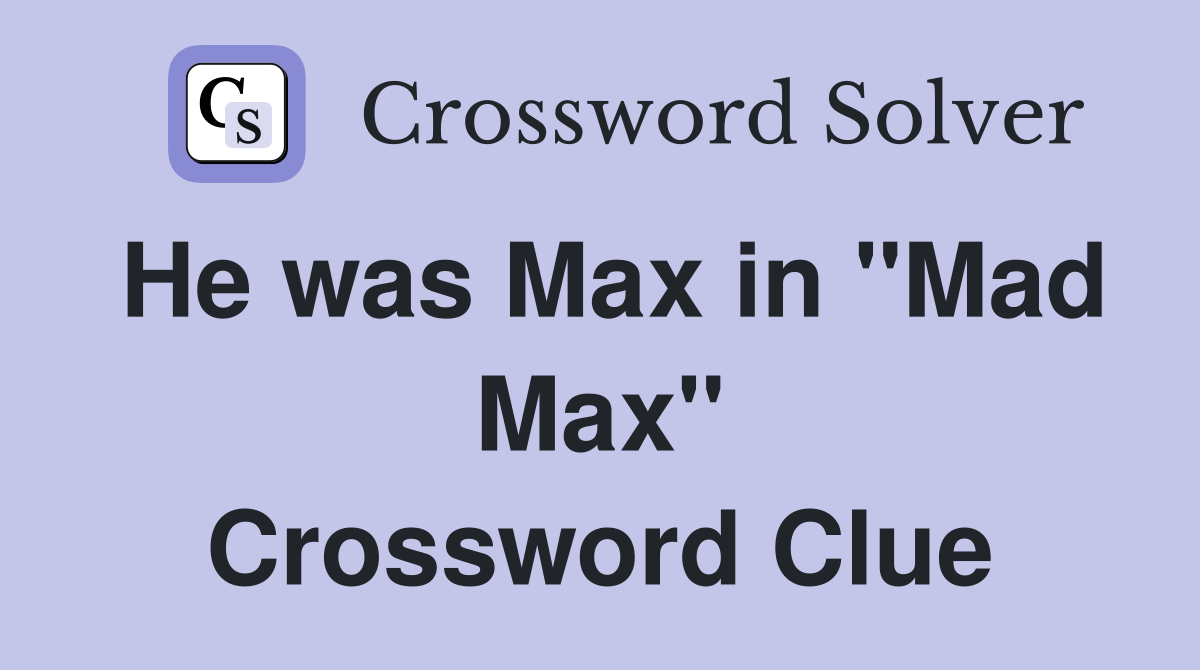 He was Max in "Mad Max" Crossword Clue