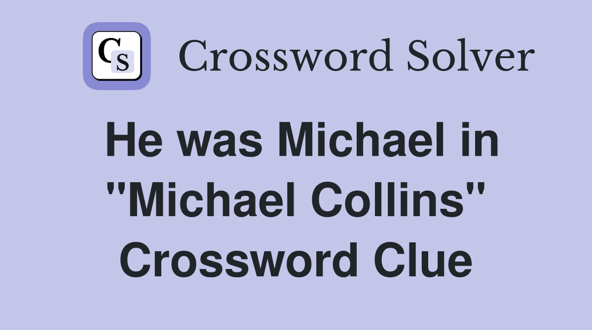 He was Michael in "Michael Collins" Crossword Clue