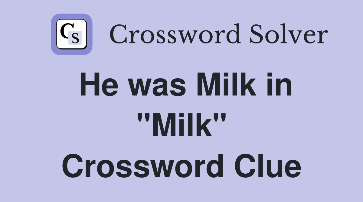 He was Milk in "Milk" Crossword Clue
