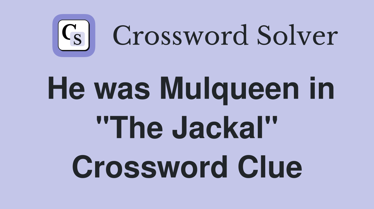 He was Mulqueen in "The Jackal" Crossword Clue
