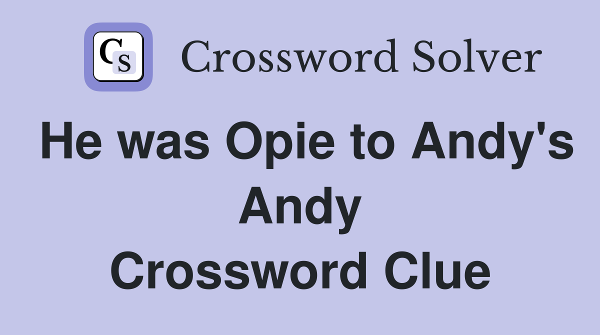 He was Opie to Andy's Andy Crossword Clue