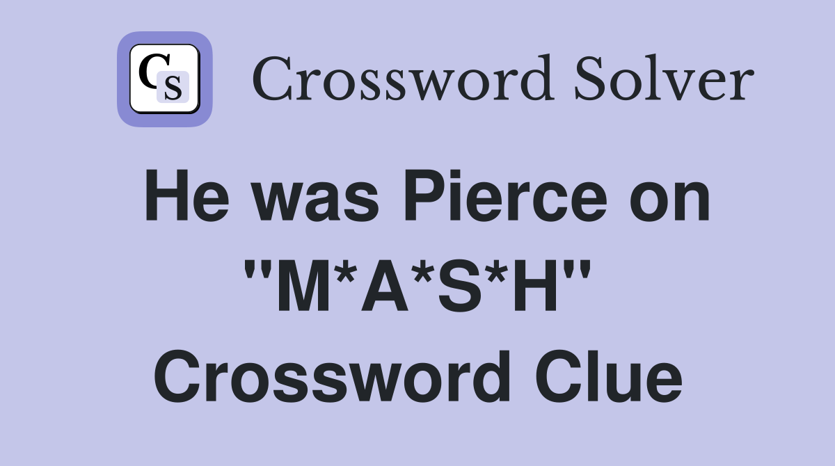 He was Pierce on "M*A*S*H" Crossword Clue