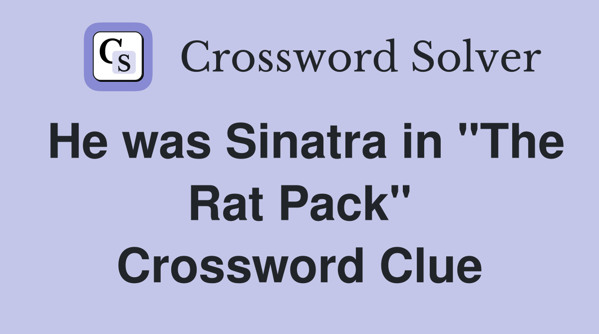 He was Sinatra in "The Rat Pack" Crossword Clue