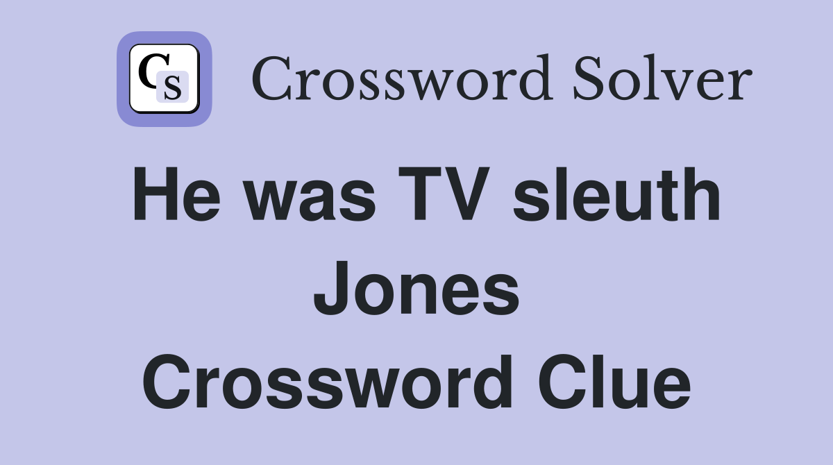 He was TV sleuth Jones Crossword Clue
