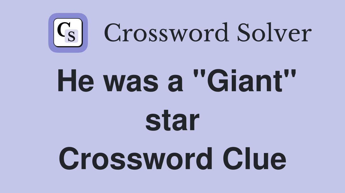 He was a "Giant" star Crossword Clue