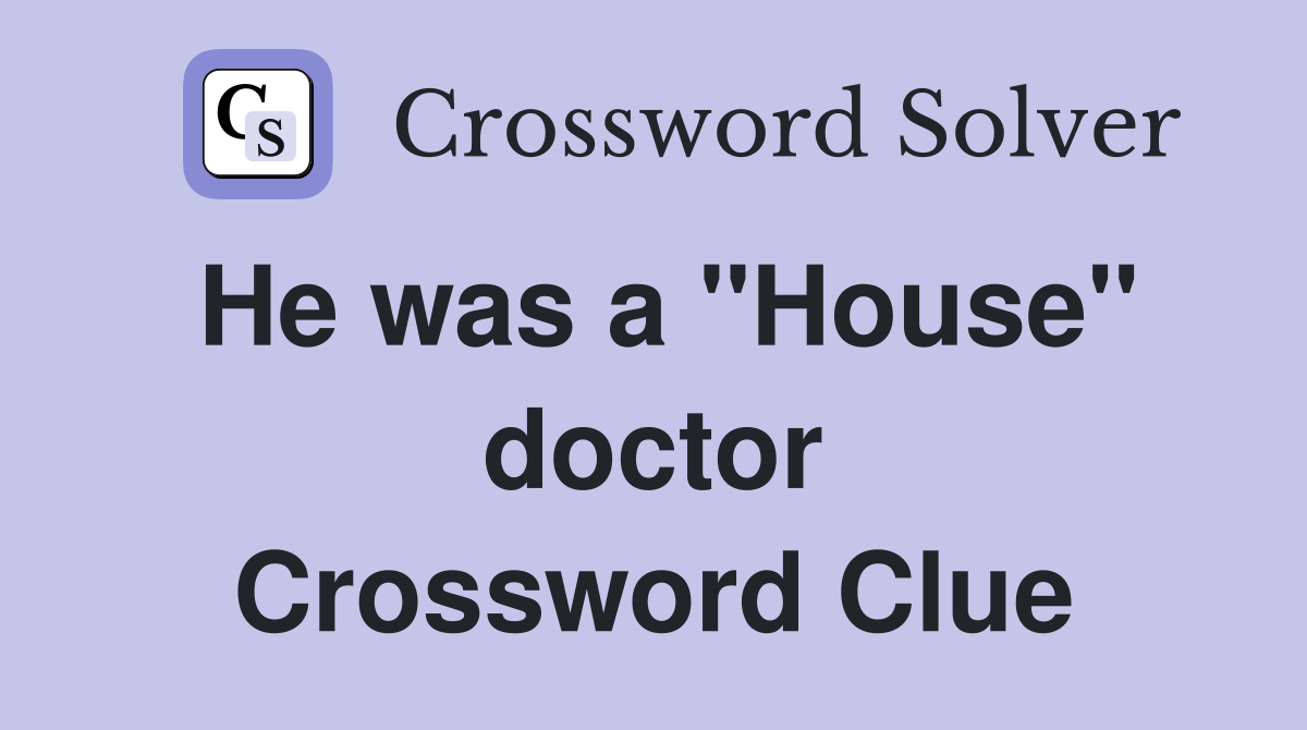 He was a ''House'' doctor Crossword Clue