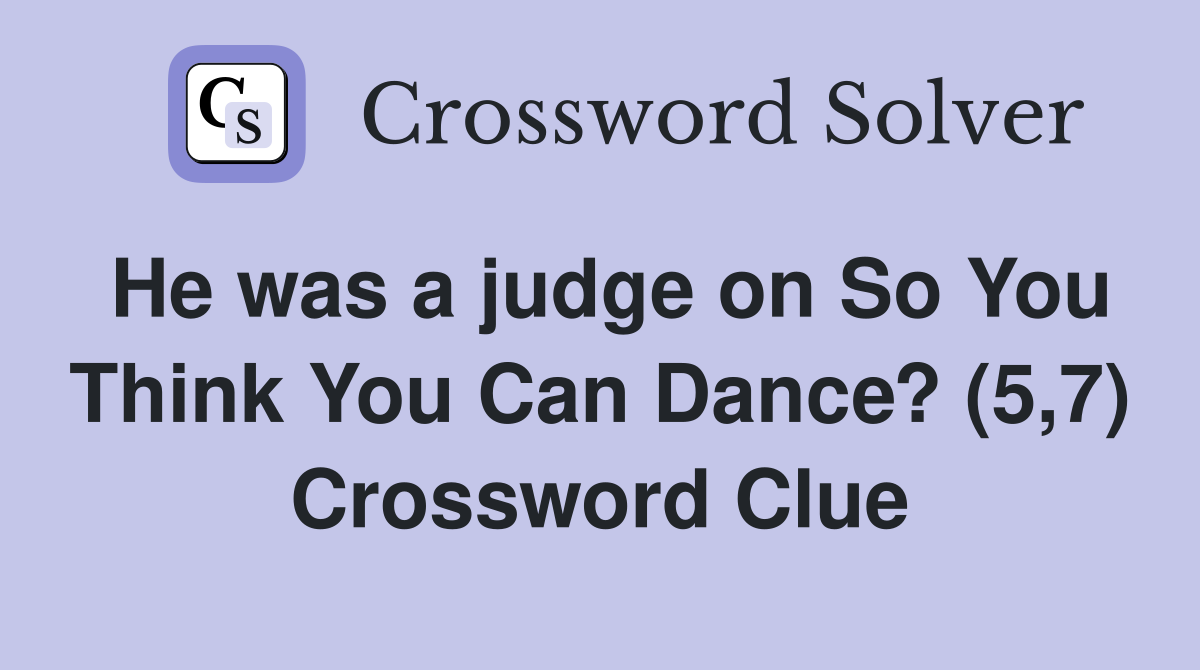 He was a judge on So You Think You Can Dance? (5,7) Crossword Clue