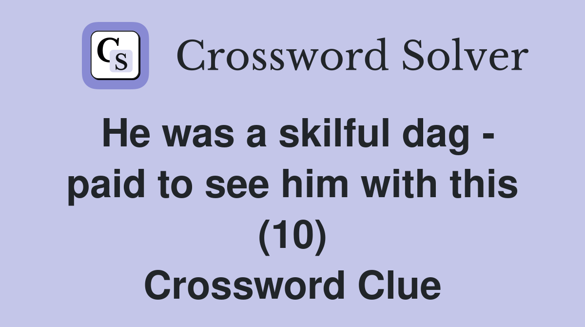 He was a skilful dag - paid to see him with this (10) Crossword Clue