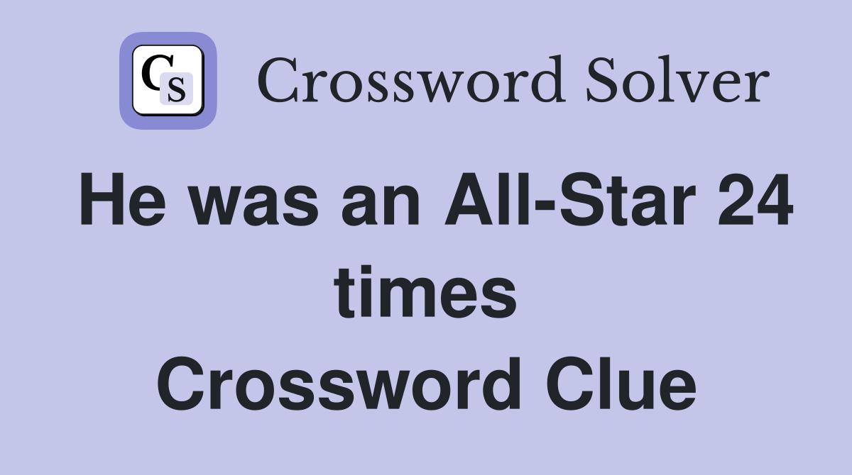 He was an All-Star 24 times Crossword Clue