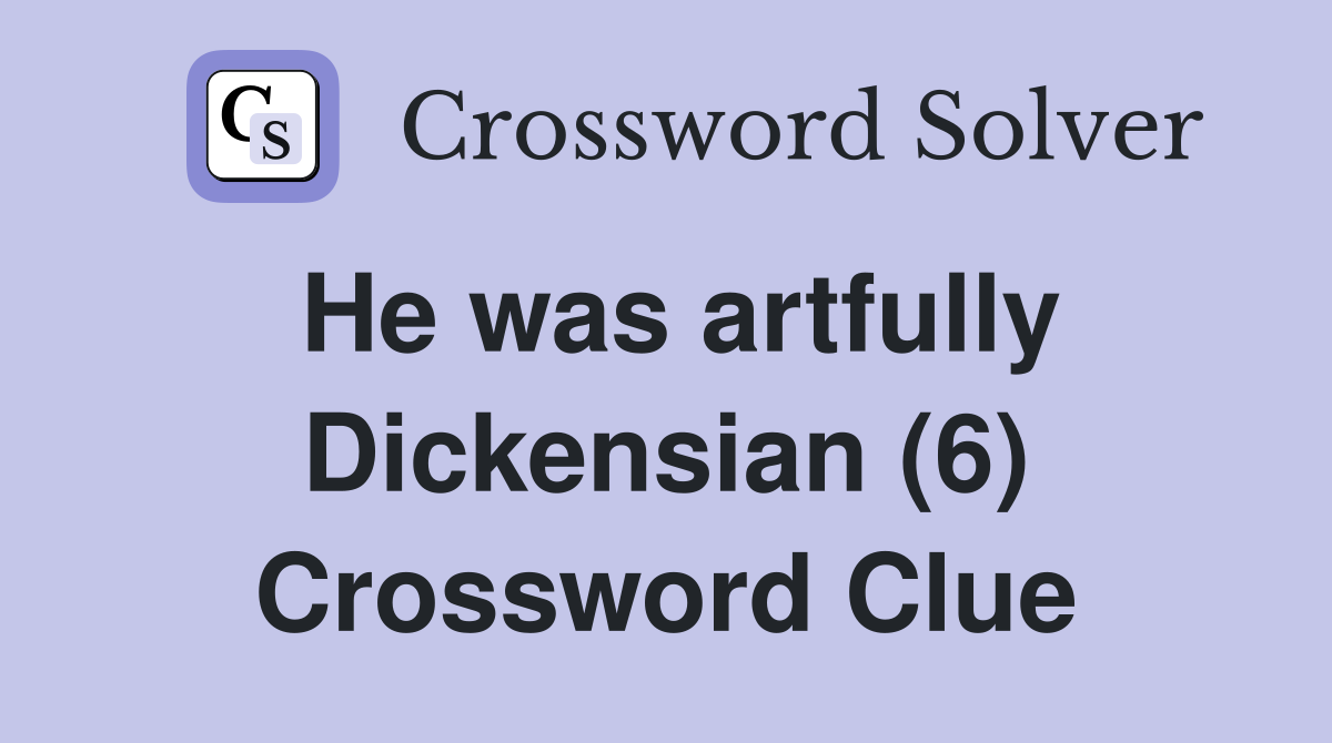 He was artfully Dickensian (6) Crossword Clue