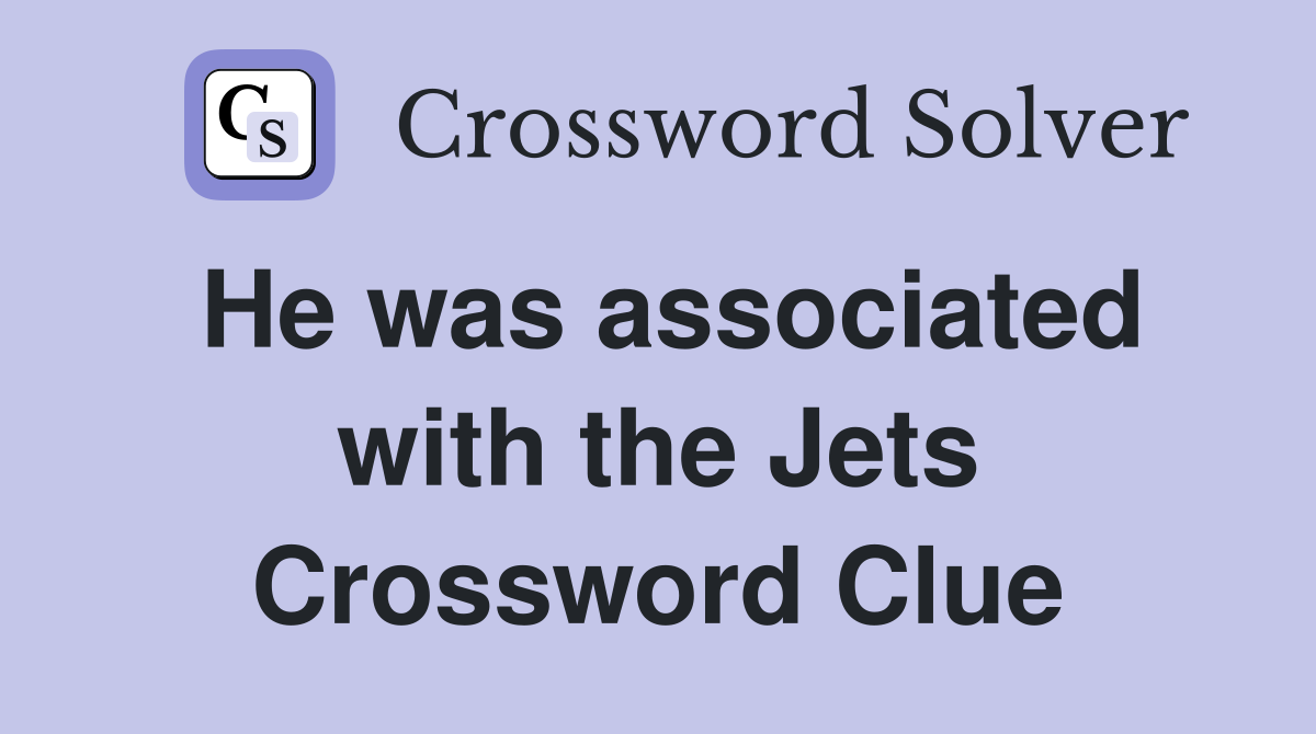 He was associated with the Jets Crossword Clue