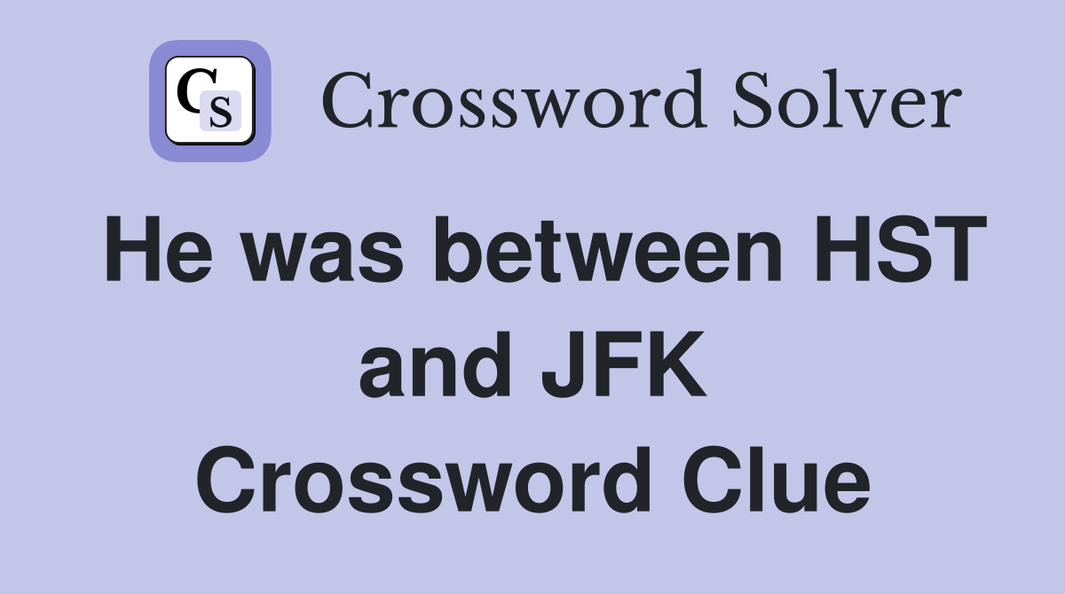 He was between HST and JFK Crossword Clue
