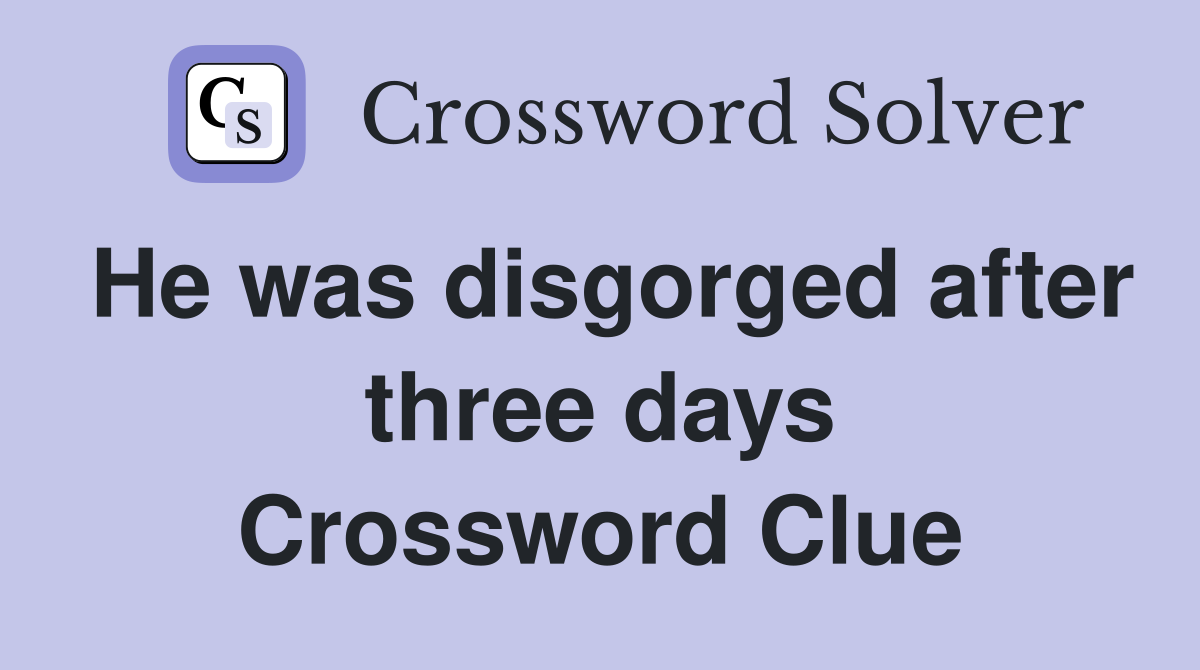 He was disgorged after three days Crossword Clue