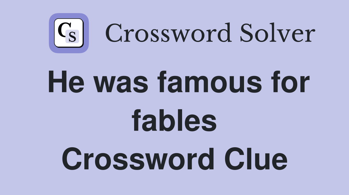 He was famous for fables Crossword Clue