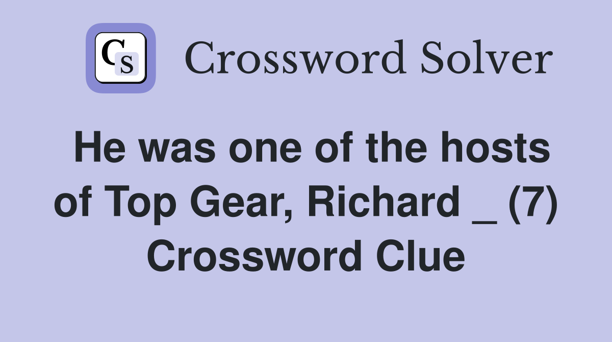 He was one of the hosts of Top Gear, Richard _ (7) Crossword Clue