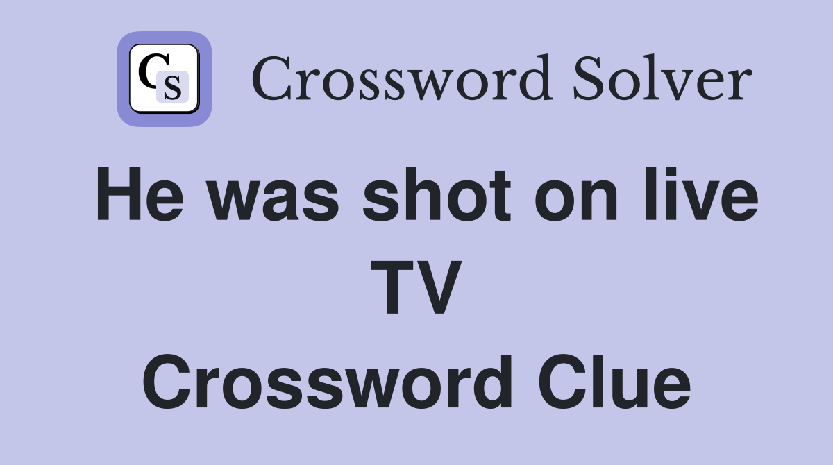 He was shot on live TV Crossword Clue
