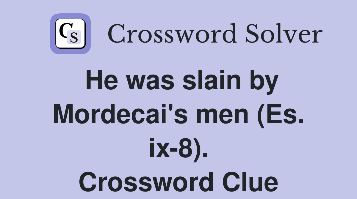 He was slain by Mordecai's men (Es. ix-8). Crossword Clue