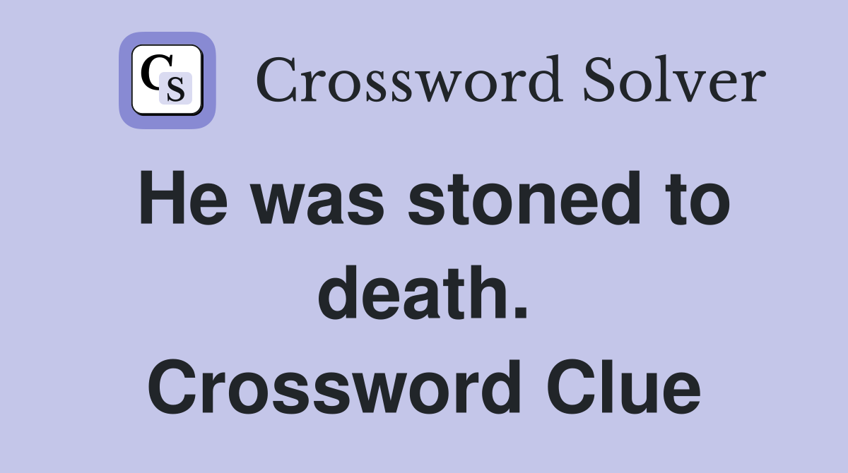 He was stoned to death. Crossword Clue
