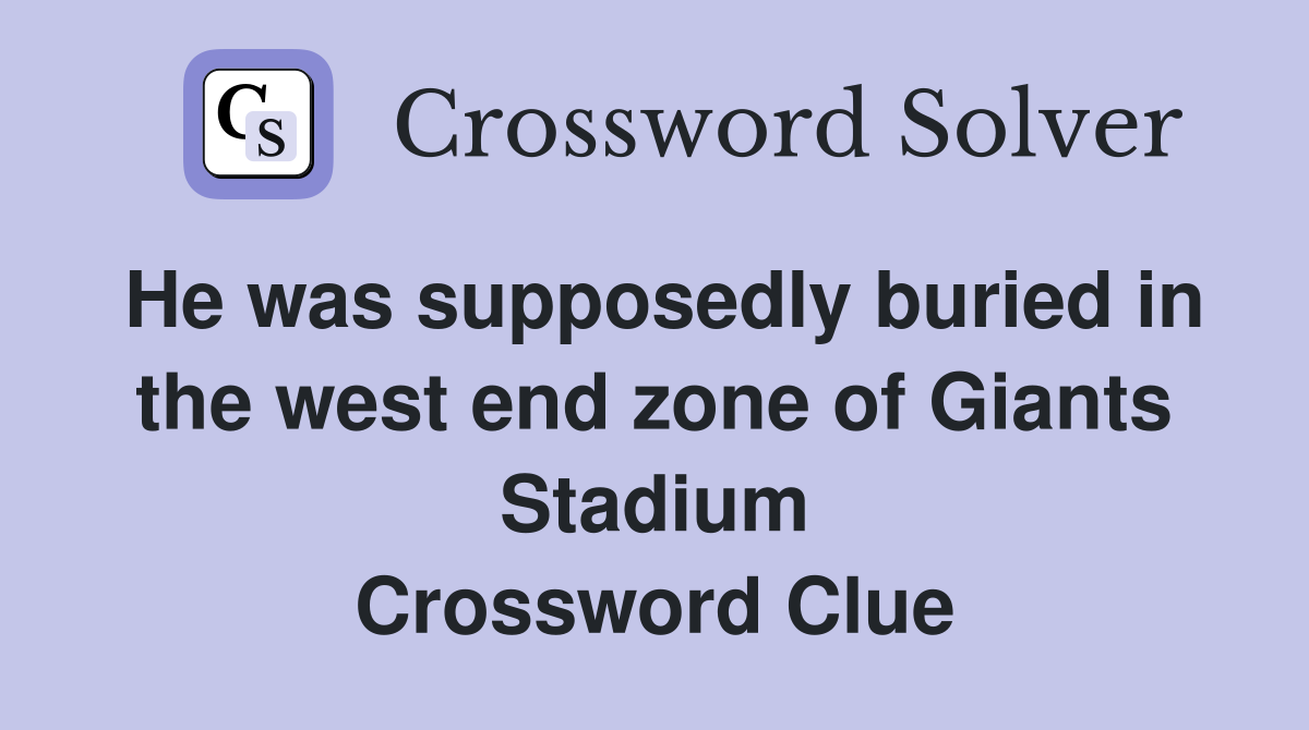 He was supposedly buried in the west end zone of Giants Stadium Crossword Clue
