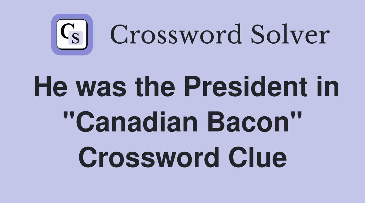 He was the President in "Canadian Bacon" Crossword Clue