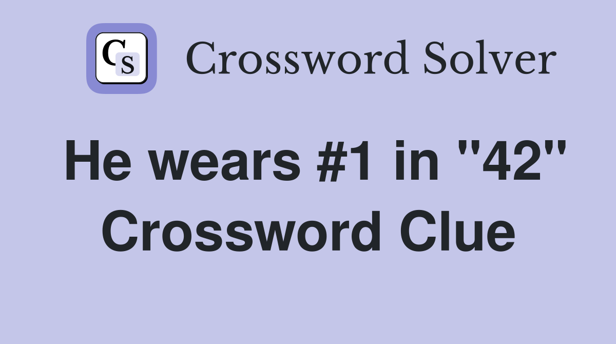 He wears #1 in "42" Crossword Clue