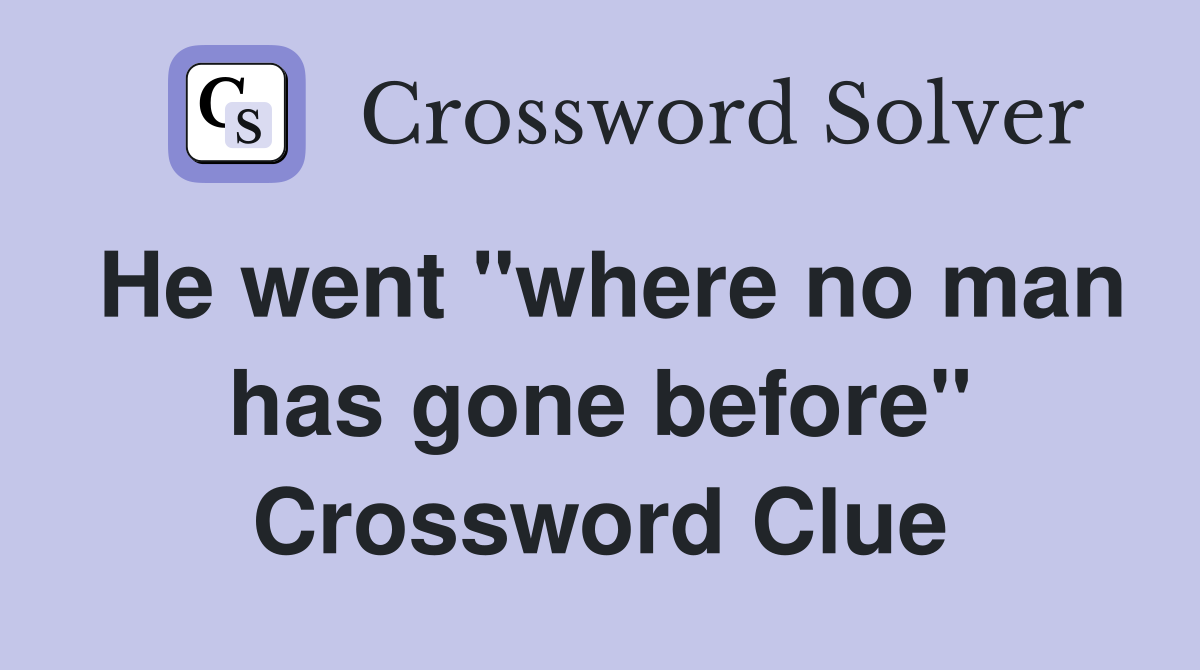 He went "where no man has gone before" Crossword Clue