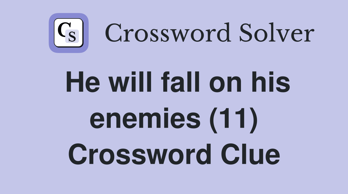 He will fall on his enemies (11) Crossword Clue