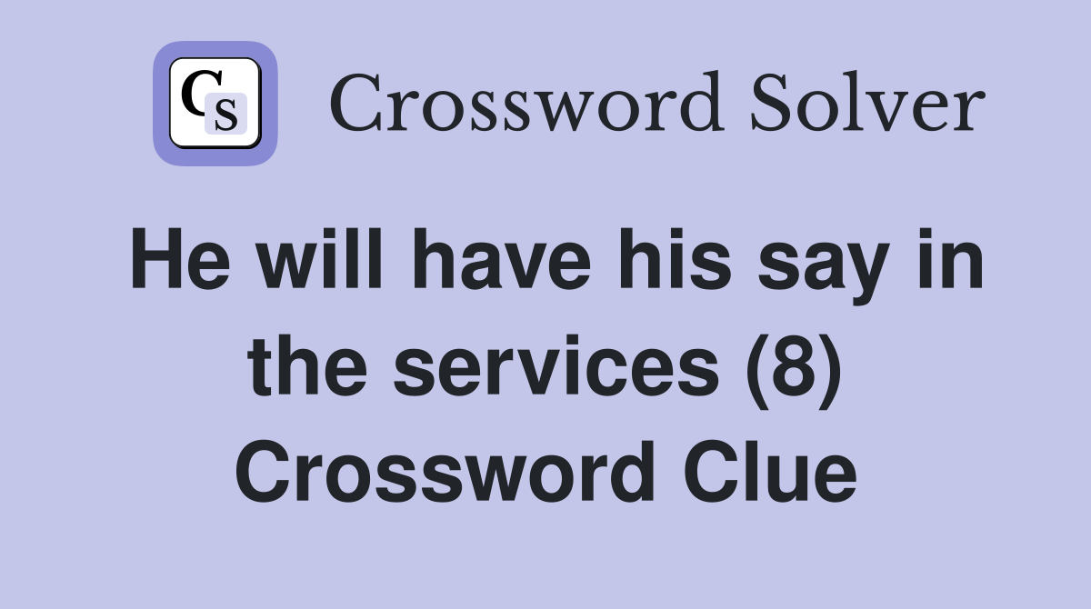 He will have his say in the services (8) Crossword Clue