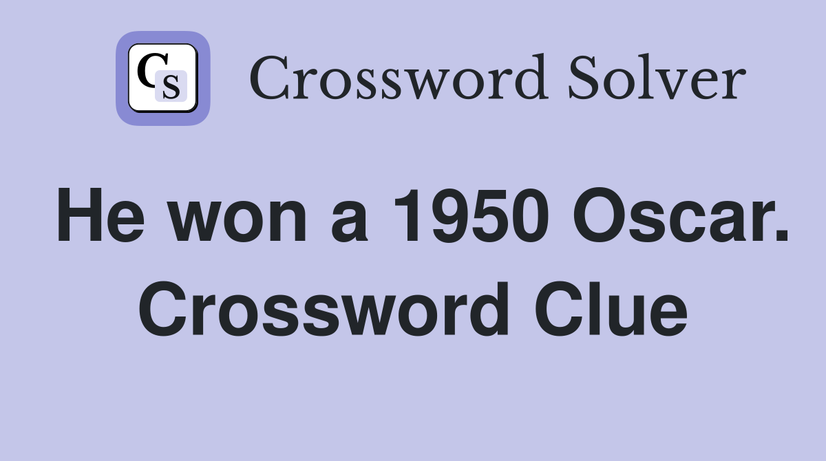 He won a 1950 Oscar. Crossword Clue