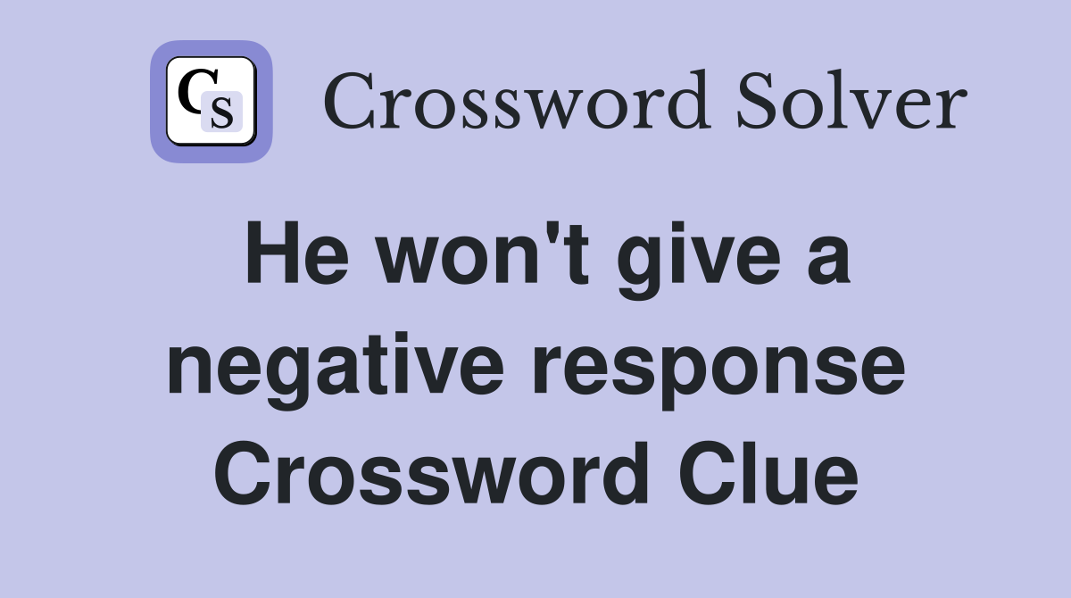 He won't give a negative response Crossword Clue