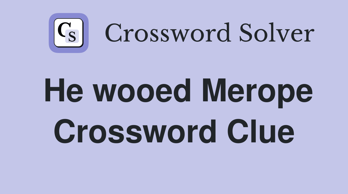 He wooed Merope Crossword Clue