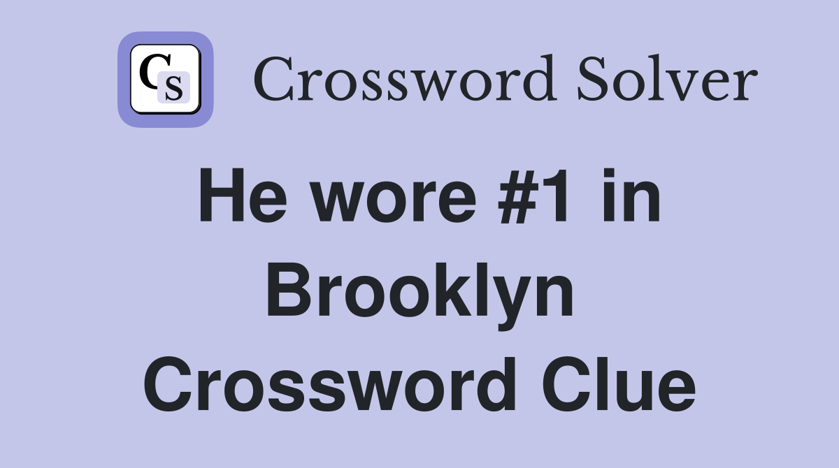 He wore #1 in Brooklyn Crossword Clue