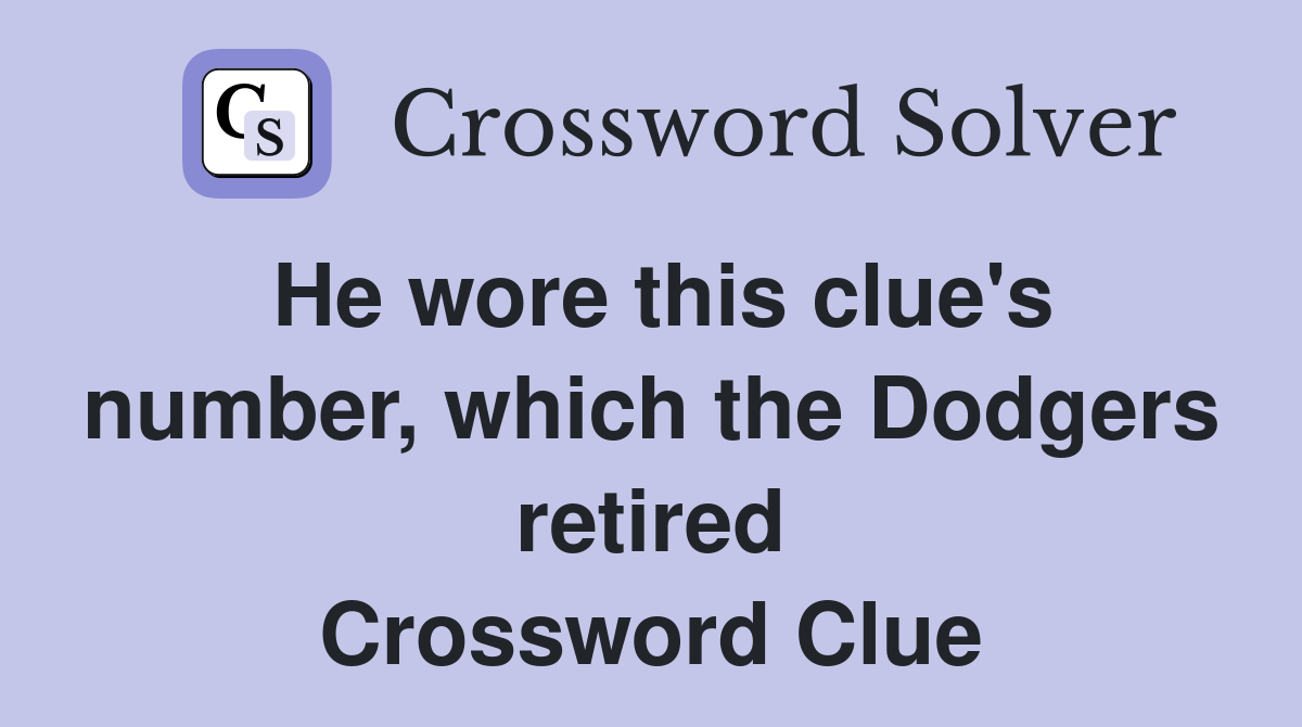 He wore this clue's number, which the Dodgers retired Crossword Clue