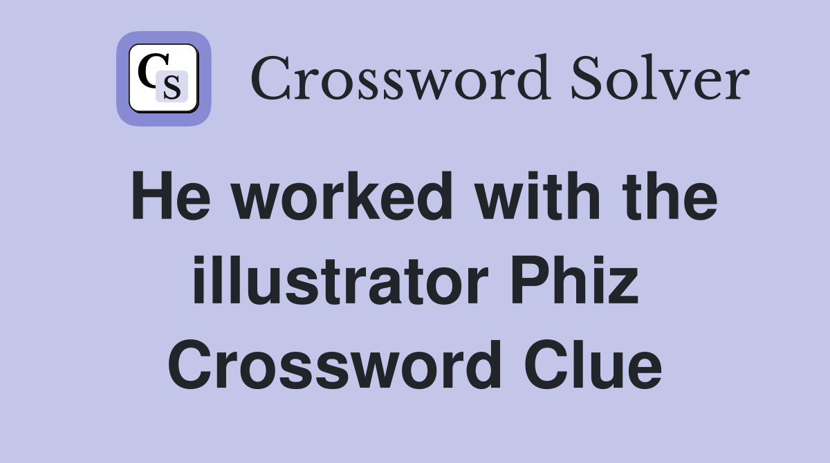 He worked with the illustrator Phiz Crossword Clue