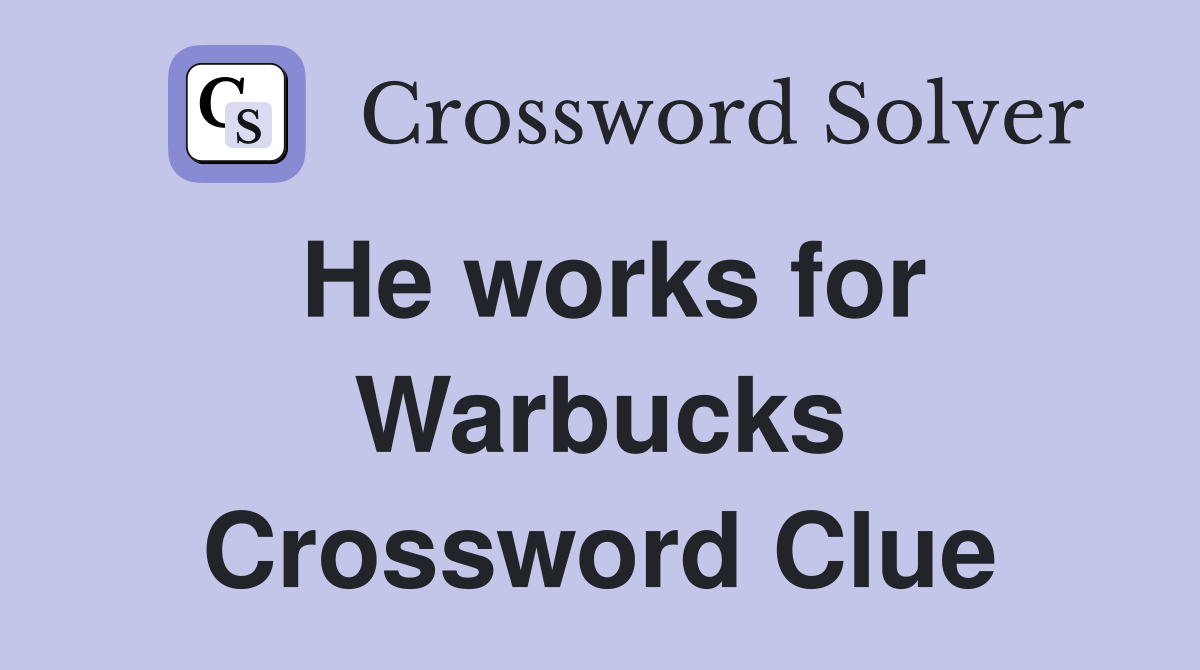 He works for Warbucks Crossword Clue