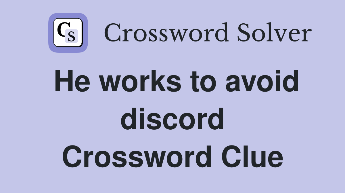 He works to avoid discord Crossword Clue