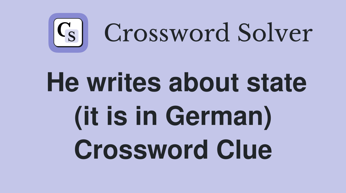 He writes about state (it is in German) Crossword Clue