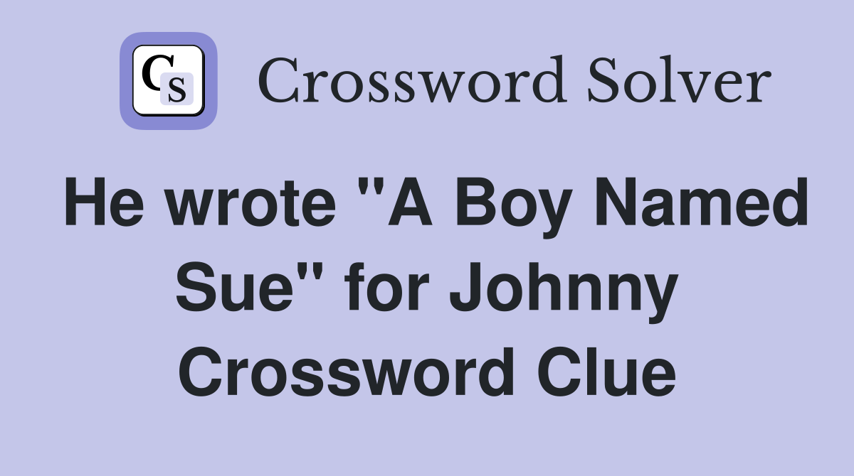 He wrote "A Boy Named Sue" for Johnny Crossword Clue