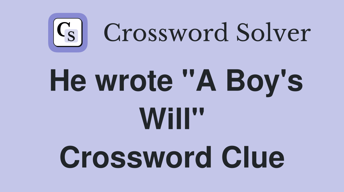 He wrote "A Boy's Will" Crossword Clue