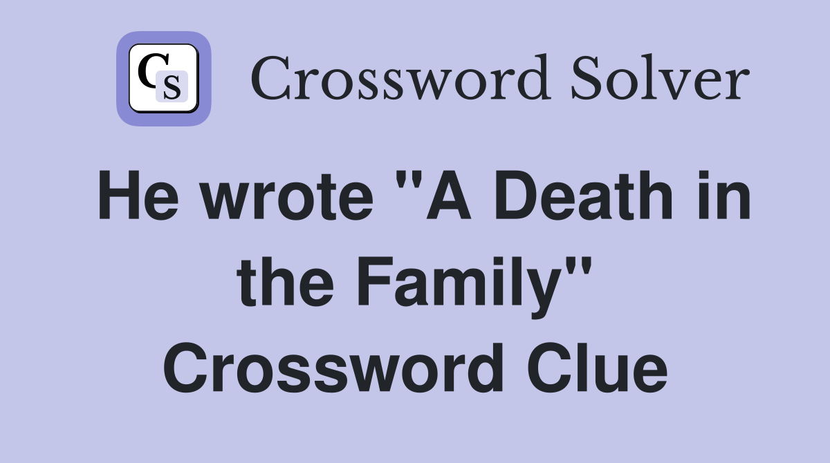 He wrote "A Death in the Family" Crossword Clue