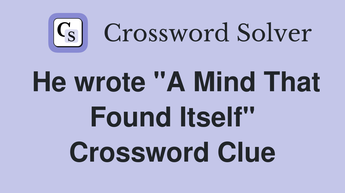 He wrote "A Mind That Found Itself" Crossword Clue