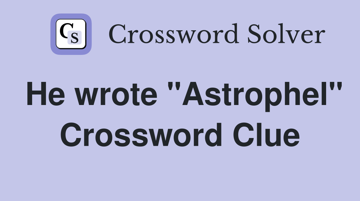 He wrote "Astrophel" Crossword Clue