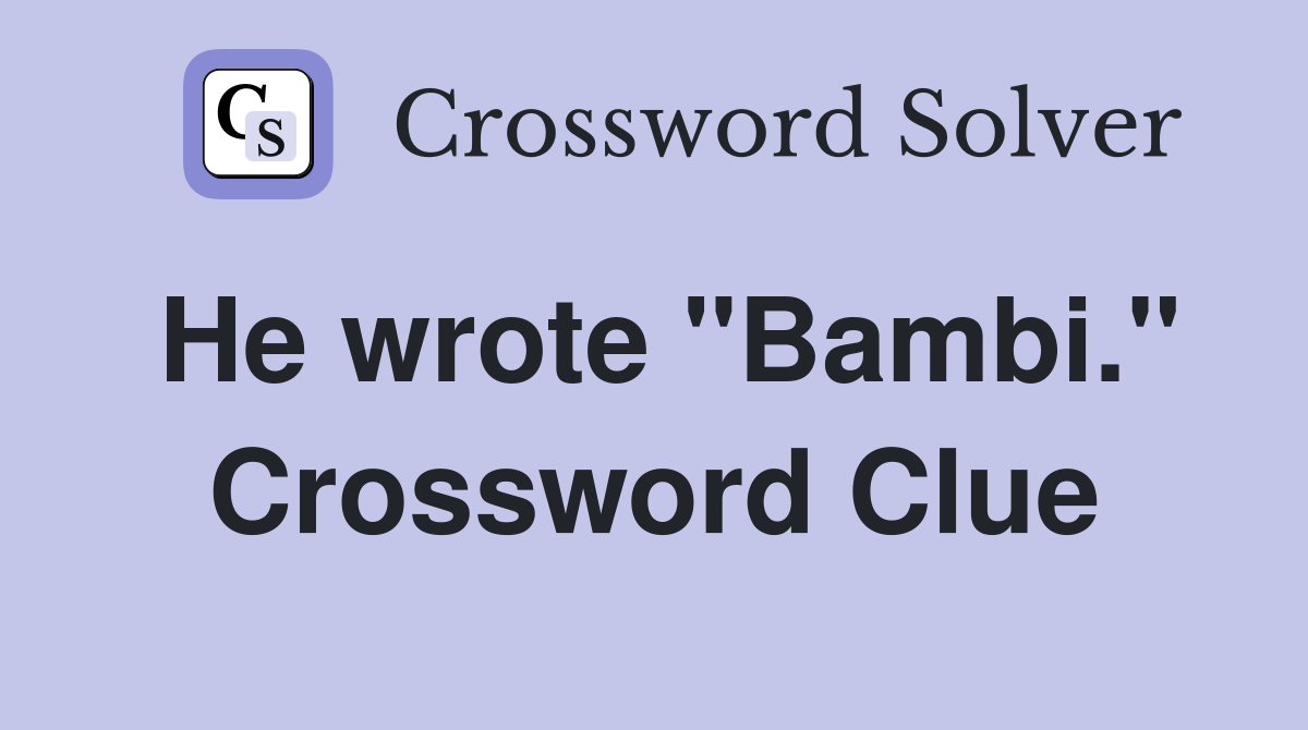 He wrote "Bambi." Crossword Clue